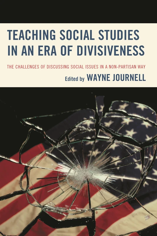 Teaching Social Studies in an Era of Divisiveness: The Challenges of Discussing Social Issues in a Non-Partisan Way