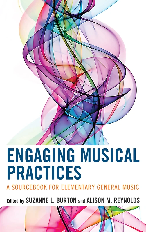 Engaging Musical Practices: A Sourcebook for Elementary General Music (National Association for Music Education)
