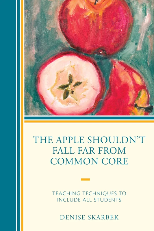 The Apple Shouldn't Fall Far from Common Core: Teaching Techniques to Include All Students