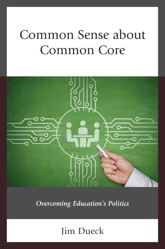 Common Sense About Common Core: Overcoming Education's Politics