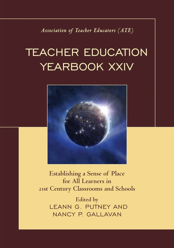 Teacher Education Yearbook: Vol.XXIV: Establishing a Sense of Place for All Learners in 21st Century Classrooms and Schools: 24 - Image 1