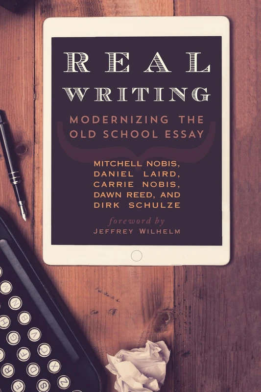 Real Writing: Modernizing the Old School Essay