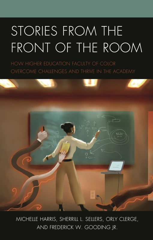 Stories from the Front of the Room: How Higher Education Faculty of Color Overcome Challenges and Thrive in the Academy - Image 1
