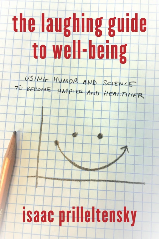 Laughing Guide to Well Being Ucb: Using Humor and Science to Become Happier and Healthier
