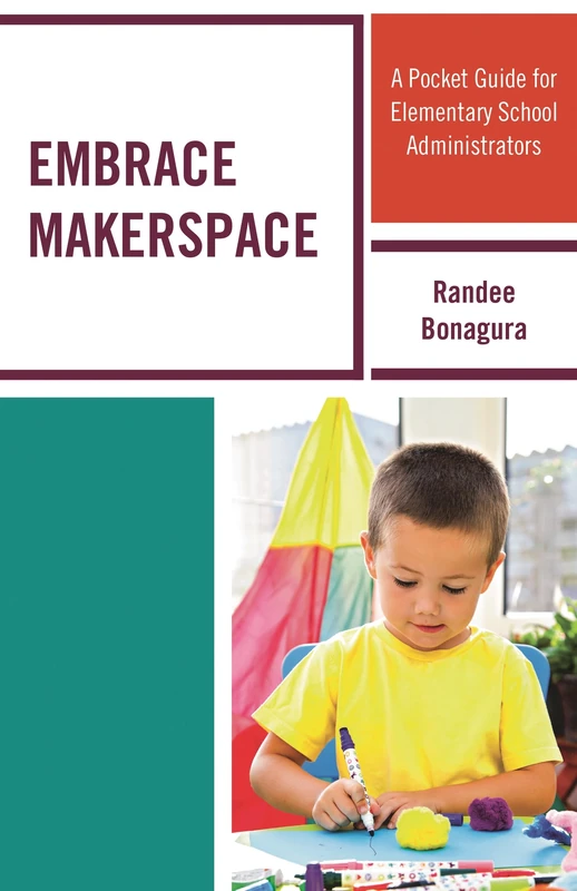 Embrace Makerspace: A Pocket Guide for Elementary School Administrators