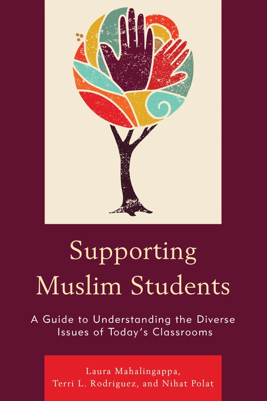 Supporting Muslim Students: A Guide to Understanding the Diverse Issues of Today’s Classrooms