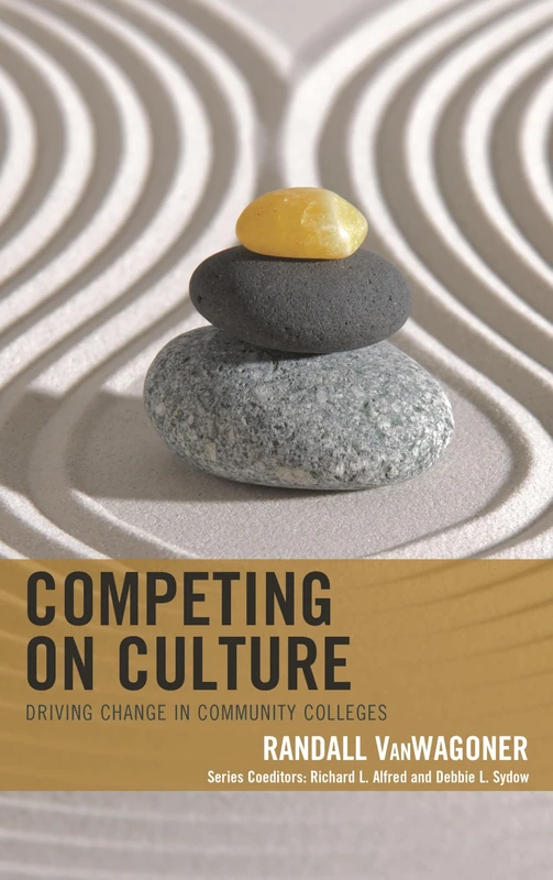 Competing on Culture: Driving Change in Community Colleges (The Futures Series on Community Colleges)