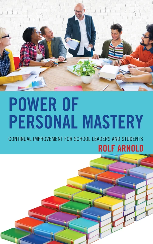 Power of Personal Mastery: Continual Improvement for School Leaders and Students