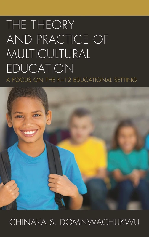 The Theory and Practice of Multicultural Education: A Focus on the P-12 Educational Setting