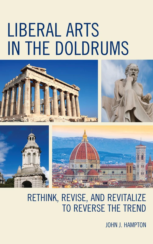 Liberal Arts in the Doldrums: Rethink, Revise, and Revitalize to Reverse the Trend