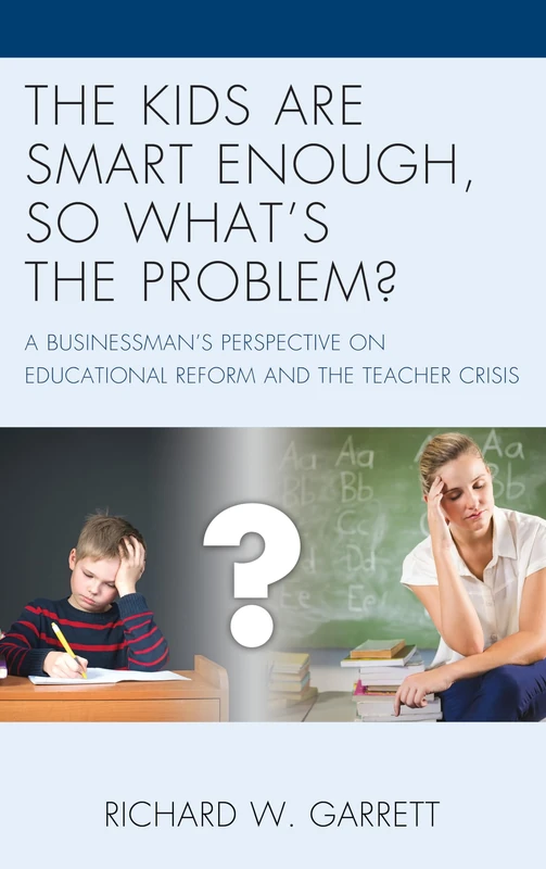 The Kids are Smart Enough, So What's the Problem?: A Businessman's Perspective on Educational Reform and the Teacher Crisis - Image 1