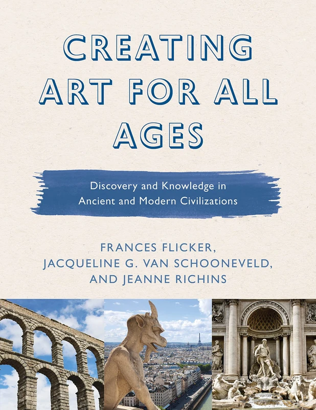 Creating Art for All Ages: Discovery and Knowledge in Ancient and Modern Civilizations: 2