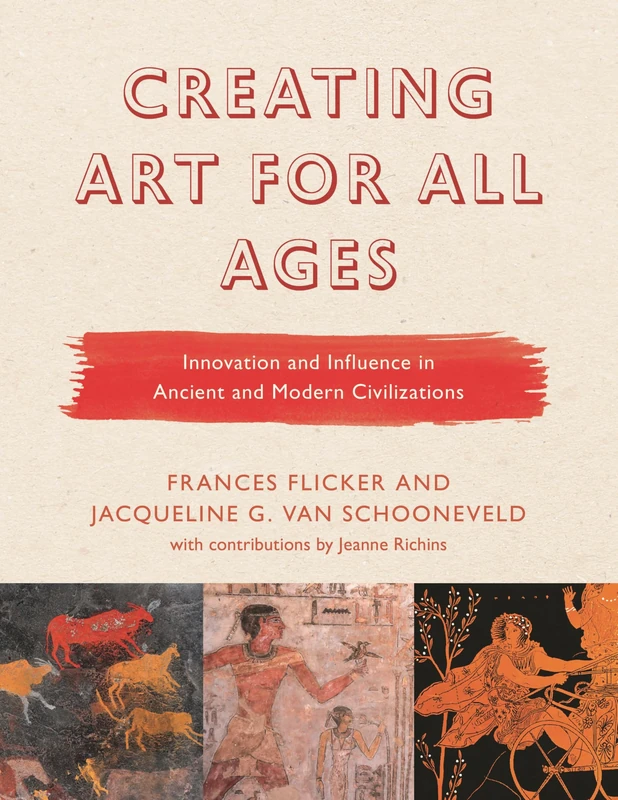 Creating Art for All Ages: Innovation and Influence in Ancient and Modern Civilizations: 1