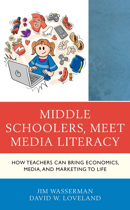 Middle Schoolers, Meet Media Literacy: How Teachers Can Bring Economics, Media, and Marketing to Life: 0 (Media, Marketing, & Me) - Image 1