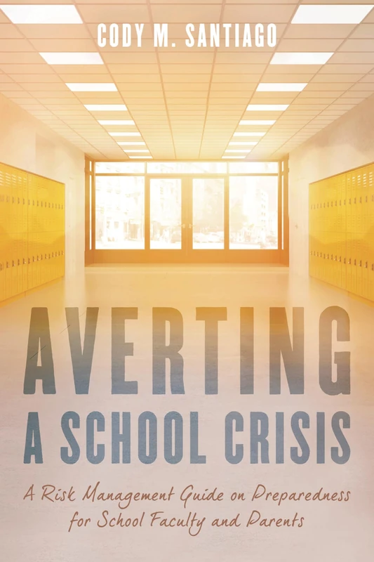 Averting a School Crisis: A Risk Management Guide on Preparedness for School Faculty and Parents - Image 1