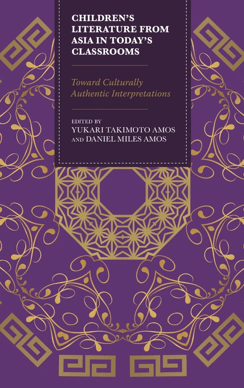 Children's Literature from Asia in Today's Classrooms: Towards Culturally Authentic Interpretations
