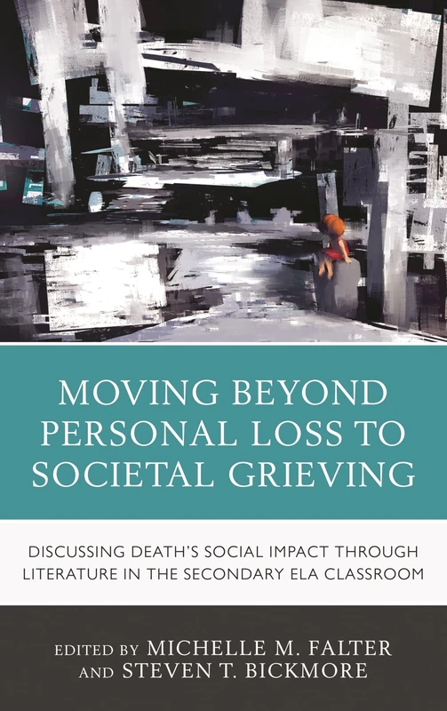 Moving Beyond Personal Loss to Societal Grieving: Discussing Death's Social Impact through Literature in the Secondary ELA Classroom