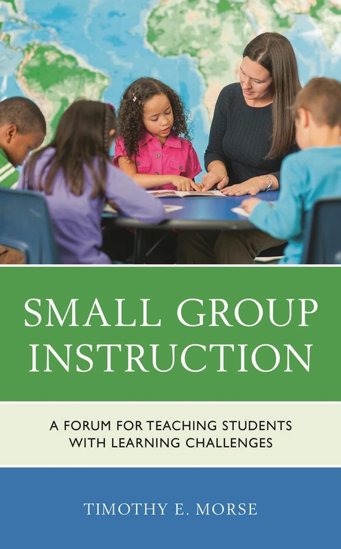 Small Group Instruction: A Forum for Teaching Students with Learning Challenges