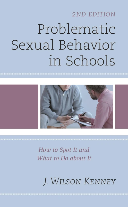 Problematic Sexual Behavior in Schools: How to Spot It and What to Do about It, 2nd Edition