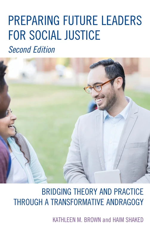 Preparing Future Leaders for Social Justice: Bridging Theory and Practice through a Transformative Andragogy