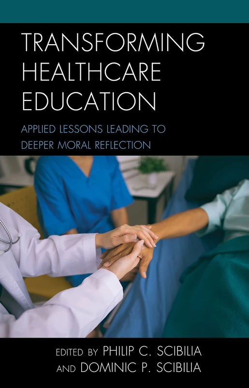 Transforming Healthcare Education: Applied Lessons Leading to Deeper Moral Reflection: 5 (Teaching Ethics across the American Educational Experience)