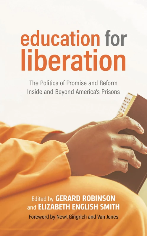 Education for Liberation: The Politics of Promise and Reform Inside and Beyond America’s Prisons