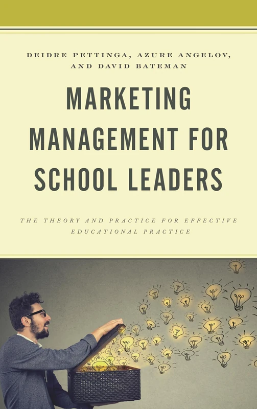 Marketing Management for School Leaders: The Theory and Practice for Effective Educational Practice