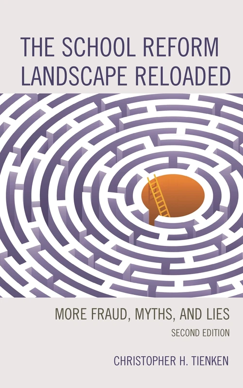 The School Reform Landscape Reloaded: More Fraud, Myths, and Lies, 2nd Edition