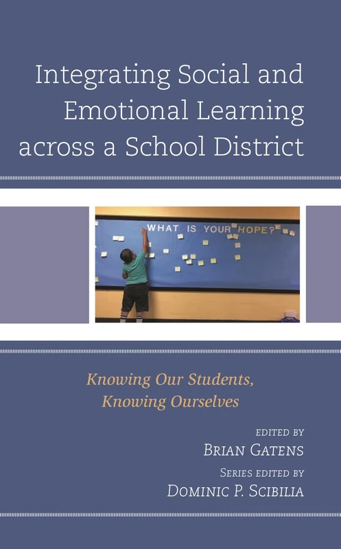 Integrating Social and Emotional Learning across a School District: Knowing Our Students, Knowing Ourselves (Teaching Ethics across the American Educational Experience)