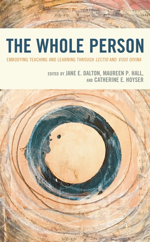 The Whole Person: Embodying Teaching and Learning through Lectio and Visio Divina