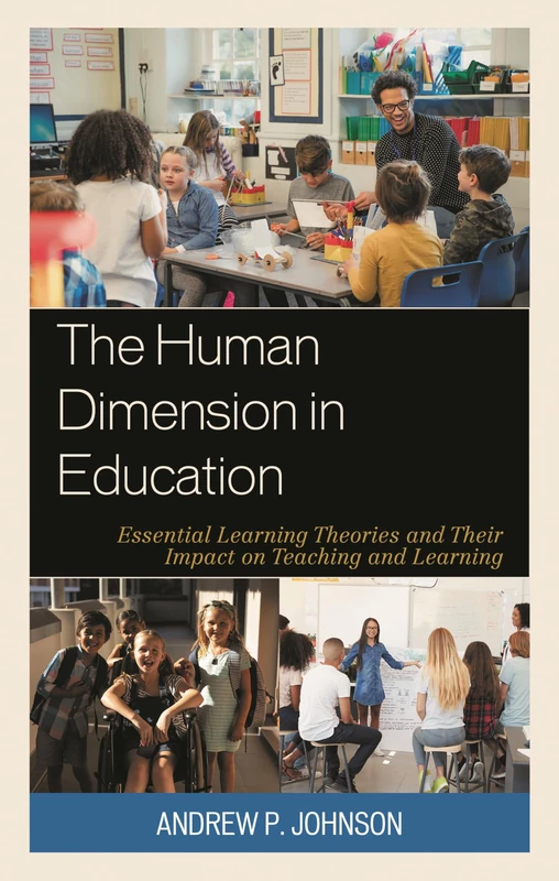 The Human Dimension in Education: Essential Learning Theories and Their Impact on Teaching and Learning