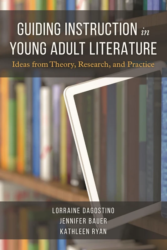 Guiding Instruction in Young Adult Literature: Ideas from Theory, Research and Practice