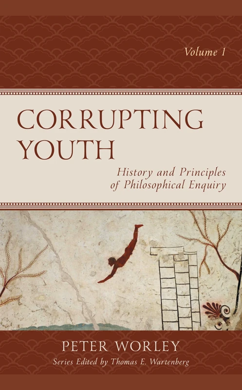 Corrupting Youth: History and Principles of Philosophical Enquiry: VOLUME 1 (Big Ideas for Young Thinkers, Volume 1) - Image 1
