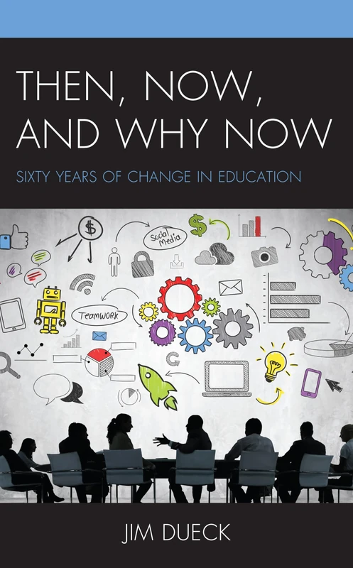 Then, Now, and Why Now: Sixty Years of Change in Education