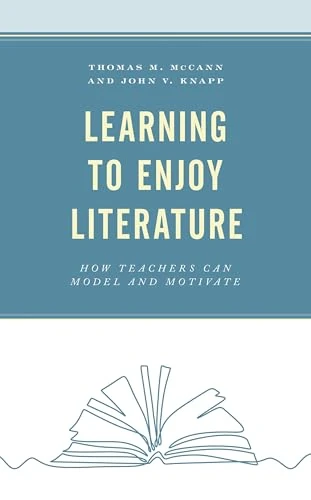 Learning to Enjoy Literature: How Teachers Can Model and Motivate