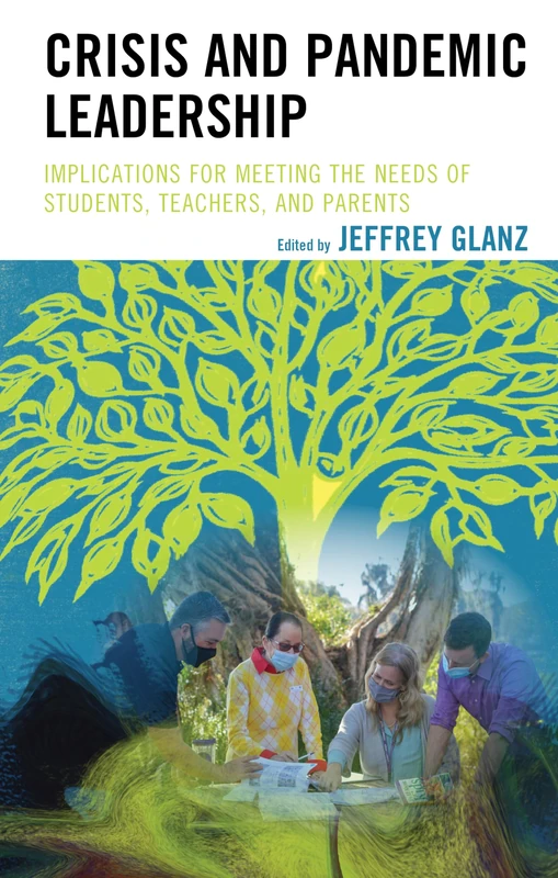 Crisis and Pandemic Leadership: Implications for Meeting the Needs of Students, Teachers, and Parents (Bridging Theory and Practice)
