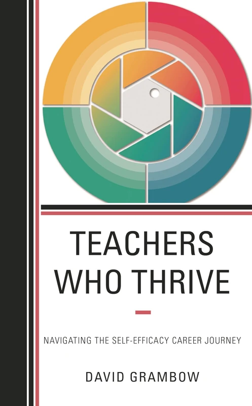 Teachers Who Thrive: Navigating the Self-Efficacy Career Journey
