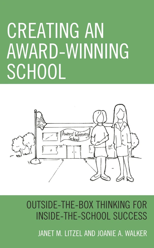 Creating an Award-Winning School: Outside-the-Box Thinking for Inside-the-School Success