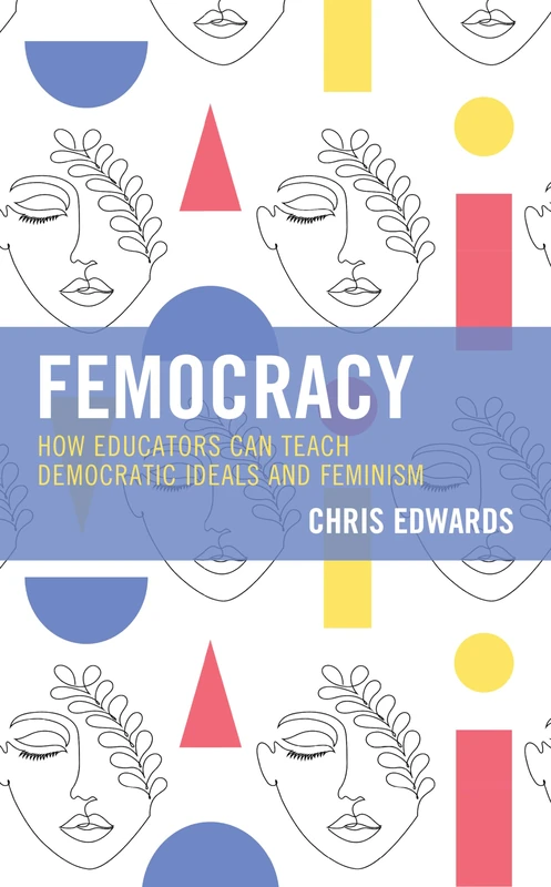 Femocracy: How Educators Can Teach Democratic Ideals and Feminism
