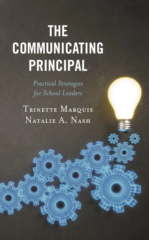The Communicating Principal: Practical Strategies for School Leaders