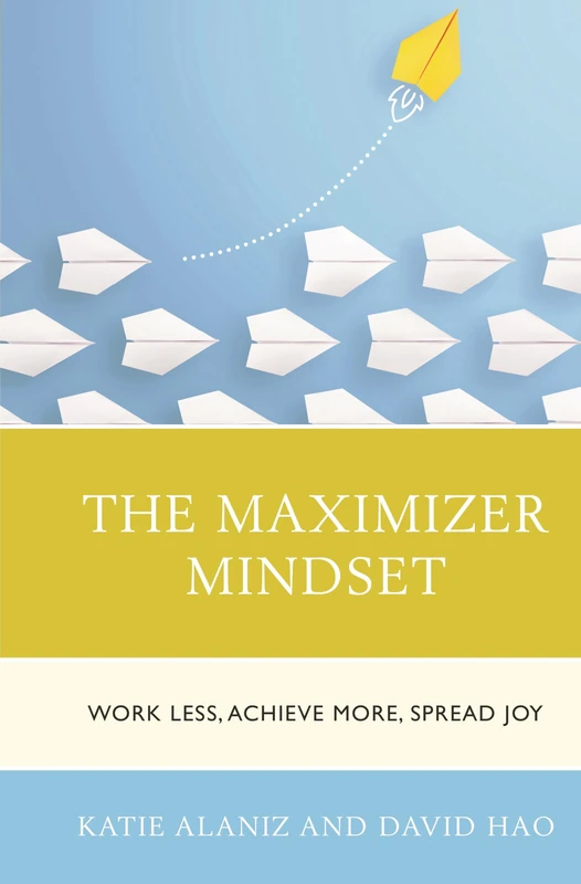 The Maximizer Mindset: Work Less, Achieve More, Spread Joy - Image 1