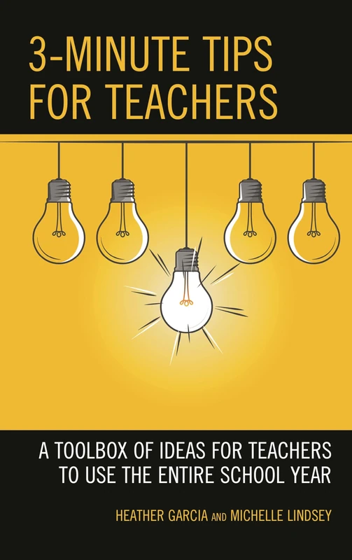 3-Minute Tips for Teachers: A Toolbox of Ideas for Teachers to Use the Entire School Year