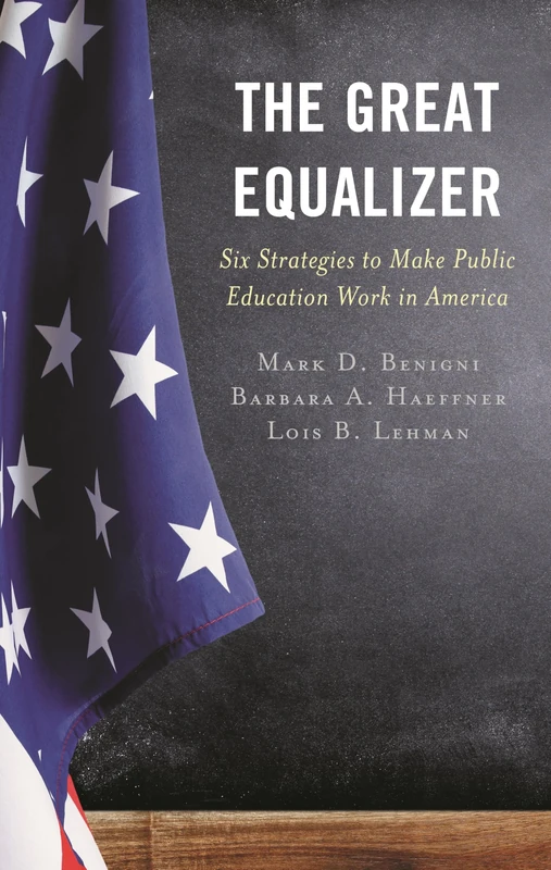 The Great Equalizer: Six Strategies to Make Public Education Work in America