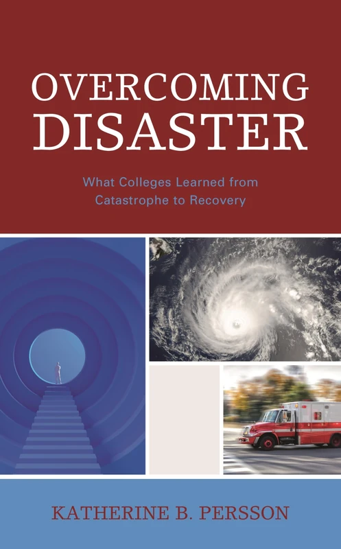 Overcoming Disaster: What Colleges Learned from Catastrophe to Recovery