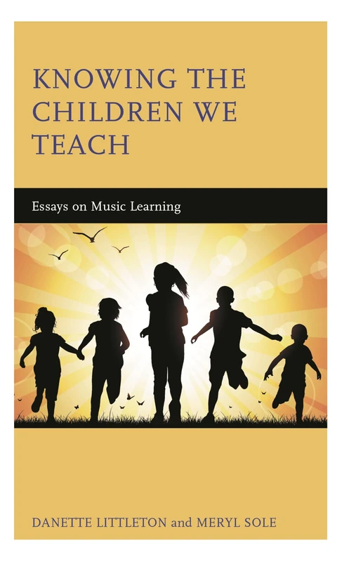 Knowing the Children We Teach: Essays on Music Learning