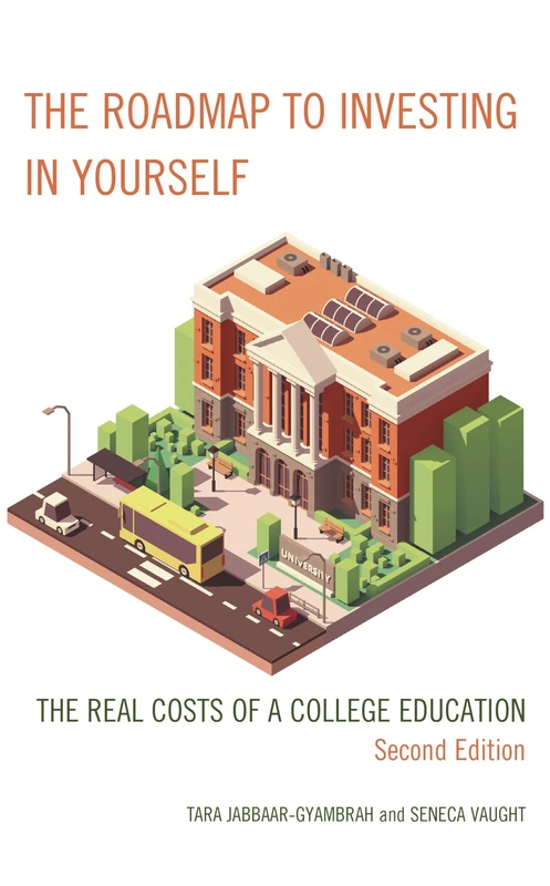 The Roadmap to Investing in Yourself: The Real Costs of a College Education, 2nd Edition