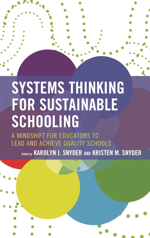 Systems Thinking for Sustainable Schooling: A Mindshift for Educators to Lead and Achieve Quality Schools (Bridging Theory and Practice)