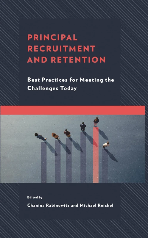 Principal Recruitment and Retention: Best Practices for Meeting the Challenges Today (Bridging Theory and Practice)