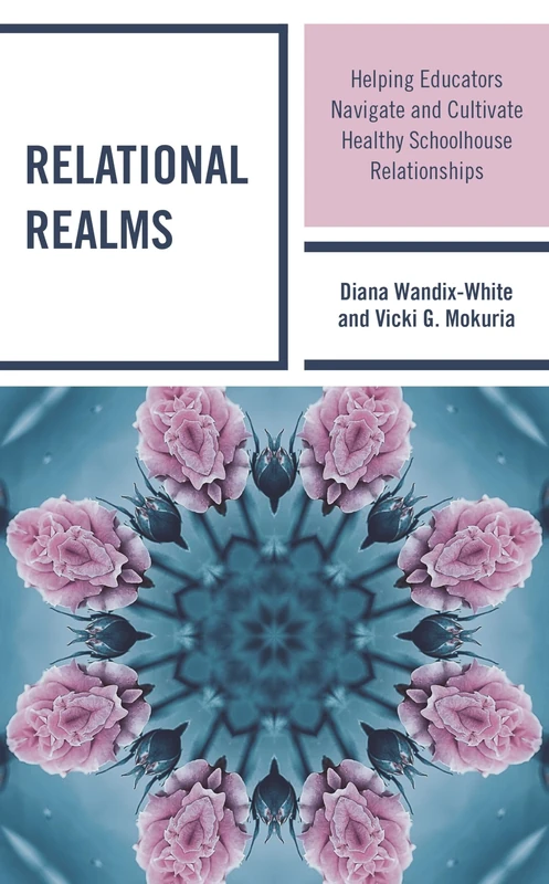 Relational Realms: Helping Educators Navigate and Cultivate Healthy Schoolhouse Relationships