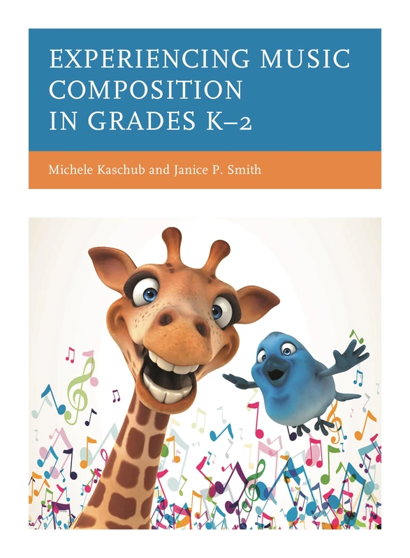 Experiencing Music Composition in Grades K–2 (National Association for Music Education)